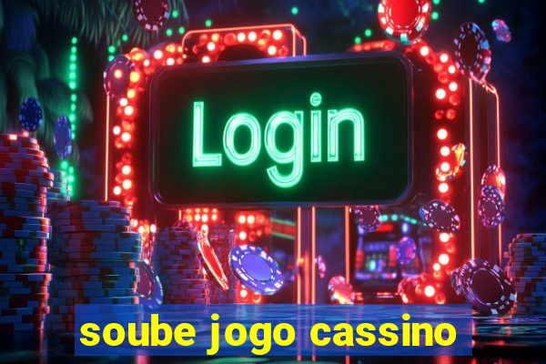 soube jogo cassino